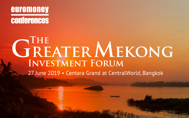 Euromoney’s Greater Mekong Investment Forum 2019